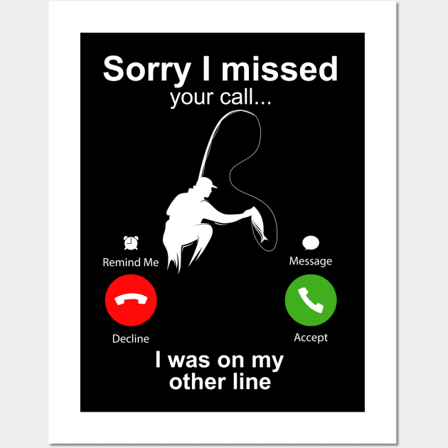 Sorry I Missed Your Call I Was On My Other Line Funny Fishing Wall Art by DragonTees